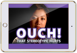 Mobile device with screen that reads "Ouch! That Stereotype Hurts" for streaming licenses